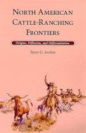 North American Cattle-Ranching Frontiers: Origins, Diffusion, and Differentiation