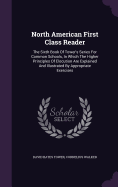 North American First Class Reader: The Sixth Book Of Tower's Series For Common Schools, In Which The Higher Principles Of Elocution Are Explained And Illustrated By Appropriate Exercises