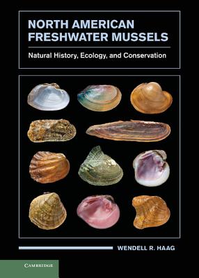 North American Freshwater Mussels: Natural History, Ecology, and Conservation - Haag, Wendell R