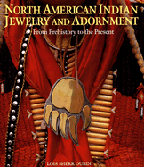 North American Indian Jewelry and Adornment: From Prehistory to the Present