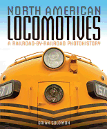 North American Locomotives: A Railroad-By-Railroad Photohistory