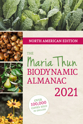 North American Maria Thun Biodynamic Almanac 2021: 2021 - Thun, Matthias