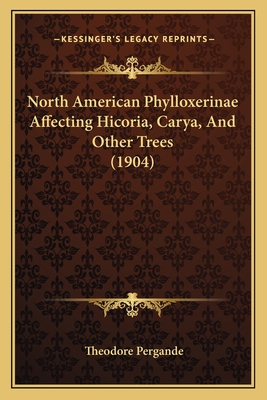 North American Phylloxerinae Affecting Hicoria, Carya, and Other Trees (1904) - Pergande, Theodore