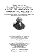North America's #1 Homeopathic Guide to Natural Health: A Complete Handbook on Homeopathic Prescribing