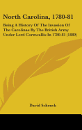 North Carolina, 1780-81: Being A History Of The Invasion Of The Carolinas By The British Army Under Lord Cornwallis In 1780-81 (1889)