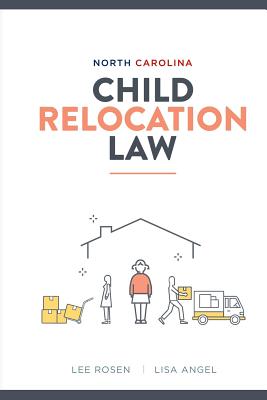 North Carolina Child Relocation Law - Angel, Lisa, and Rosen, Lee