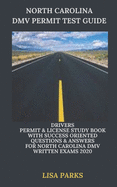 North Carolina DMV Permit Test Guide: Drivers Permit & License Study Book With Success Oriented Questions & Answers for North Carolina DMV written Exams 2020