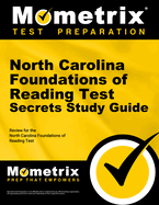 North Carolina Foundations of Reading Test Secrets Study Guide: Review for the North Carolina Foundations of Reading Test