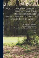 North Carolina Literary Hall of Fame 2006 Inductees: Gerald Barrax, Elizabeth Daniels Squire, Fred Chappell: 2006