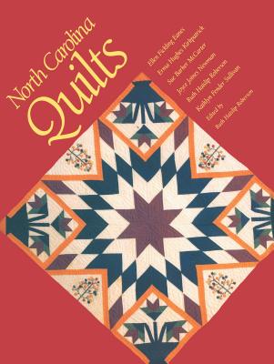 North Carolina Quilts - Roberson, Ruth Haislip (Editor), and Weinkle, Mark (Photographer), and Holt, George (Foreword by)