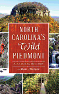North Carolina S Wild Piedmont: A Natural History