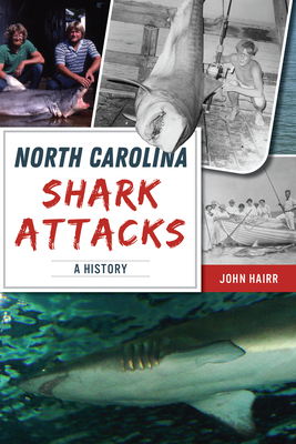 North Carolina Shark Attacks: A History - Hairr, John