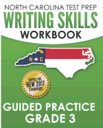 North Carolina Test Prep Writing Skills Workbook Guided Practice Grade 3: Develops the Writing Skills in North Carolina's English Language Arts Standards