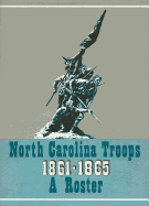 North Carolina Troops, 1861-1865: A Roster, Volume 1: Artillery