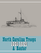North Carolina Troops, 1861-1865: A Roster, Volume 22: Confederate States Navy, Confederate States Marine Corps, and Charlotte Naval Yard