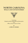 North Carolina Wills and Inventories Copied from Original and Recorded Wills and Inventories in the Office of the Secretary of State