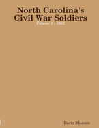 North Carolina's Civil War Soldiers - Volume 1 - 1861