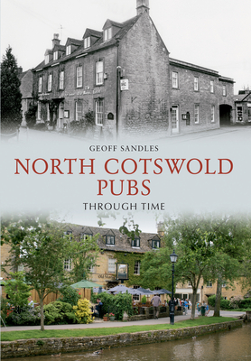 North Cotswold Pubs Through Time - Sandles, Geoff