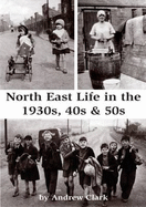 North East Life in the 1930s, 40s & 50s