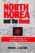 North Korea and the Bomb: A Case Study in Nonproliferation