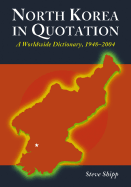 North Korea in Quotation: A Worldwide Dictionary, 1948-2004