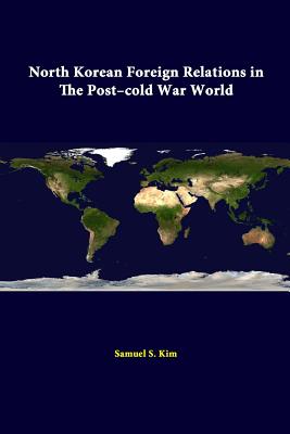 North Korean Foreign Relations In The Post-Cold War World - Institute, Strategic Studies, and Investigation, Samuel S