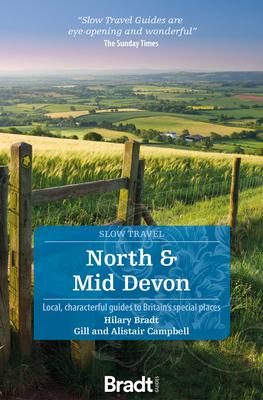 North & Mid Devon (Slow Travel) - Campbell, Gill, and Campbell, Alistair, and Bradt, Hilary