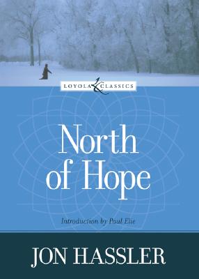 North of Hope - Hassler, Jon, and Welborn, Amy, M.A. (Introduction by)