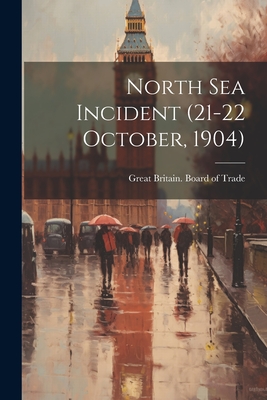 North Sea Incident (21-22 October, 1904) - Great Britain Board of Trade (Creator)