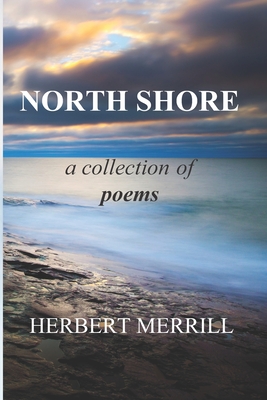 North Shore: A Collection of Poems - Merrill, Kathleen E (Editor), and Merrill, Herbert James