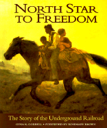 North Star to Freedom: The Story of the Underground Railroad - Gorrell, Gena Kinton, and David, Lawrence, and Brown, Rosemary (Foreword by)