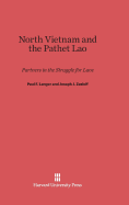 North Vietnam and the Pathet Lao: Partners in the Struggle for Laos