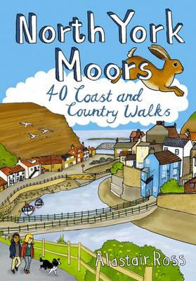 North York Moors: 40 Coast and Country Walks - Ross, Alastair