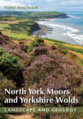 North York Moors and Yorkshire Wolds: Landscape and Geology - Waltham, Tony