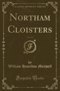 Northam Cloisters, Vol. 2 of 2 (Classic Reprint)