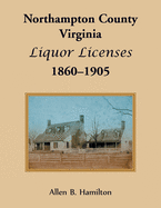 Northampton County, Virginia Liquor Licenses, 1860-1905