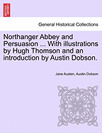 Northanger Abbey and Persuasion ... with Illustrations by Hugh Thomson and an Introduction by Austin Dobson. - Scholar's Choice Edition