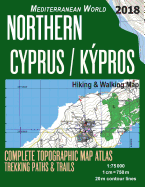 Northern Cyprus / Kypros Hiking & Walking Map 1: 75000 Complete Topographic Map Atlas Trekking Paths & Trails Mediterranean World: Trails, Hikes & Walks Topographic Map