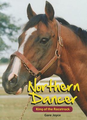 Northern Dancer: King of the Racetrack - Joyce, Gare