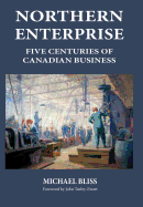 Northern Enterprise: Five Centuries of Canadian Business