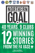 Northern Goal: Behind the North East's FA Vase Success Stories