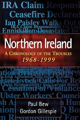 Northern Ireland: A Chronology of the Troubles, 1968-1999 - Bew, Paul, and Gillespie, Gordon