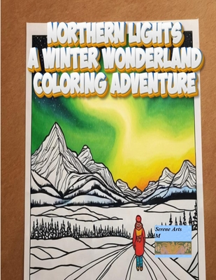 Northern Lights A Winter Wonderland Coloring Adventure: Birds - M, Serene Arts, and Zs, Marvin