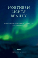 Northern Lights' Beauty: Mysteries of Geomagnetic Storms and Northern Lights