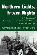 Northern Lights, Frozen Nights: A Collection of Previously Unpublished Short Stories by Russell Annabel