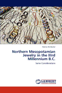 Northern Mesopotamian Jewelry in the Iiird Millennium B.C.