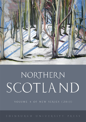 Northern Scotland: New Series Volume 4 - Harper, Marjory (Editor), and Worthington, David (Editor)