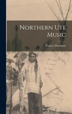 Northern Ute Music - Densmore, Frances