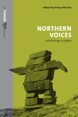 Northern Voices: Inuit Writings in English - Petrone, Penny (Editor)