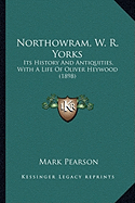 Northowram, W. R. Yorks: Its History And Antiquities, With A Life Of Oliver Heywood (1898)